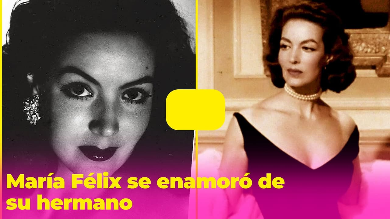 María Félix se enamoró de su hermano, pero él no fue el único que conquistó su corazón