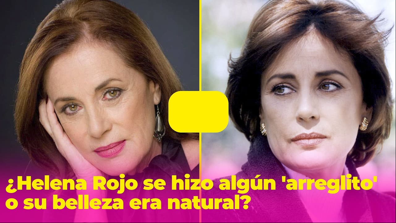 ¿Helena Rojo se hizo cirugías plásticas? Esto opinaba sobre los 'arreglitos'