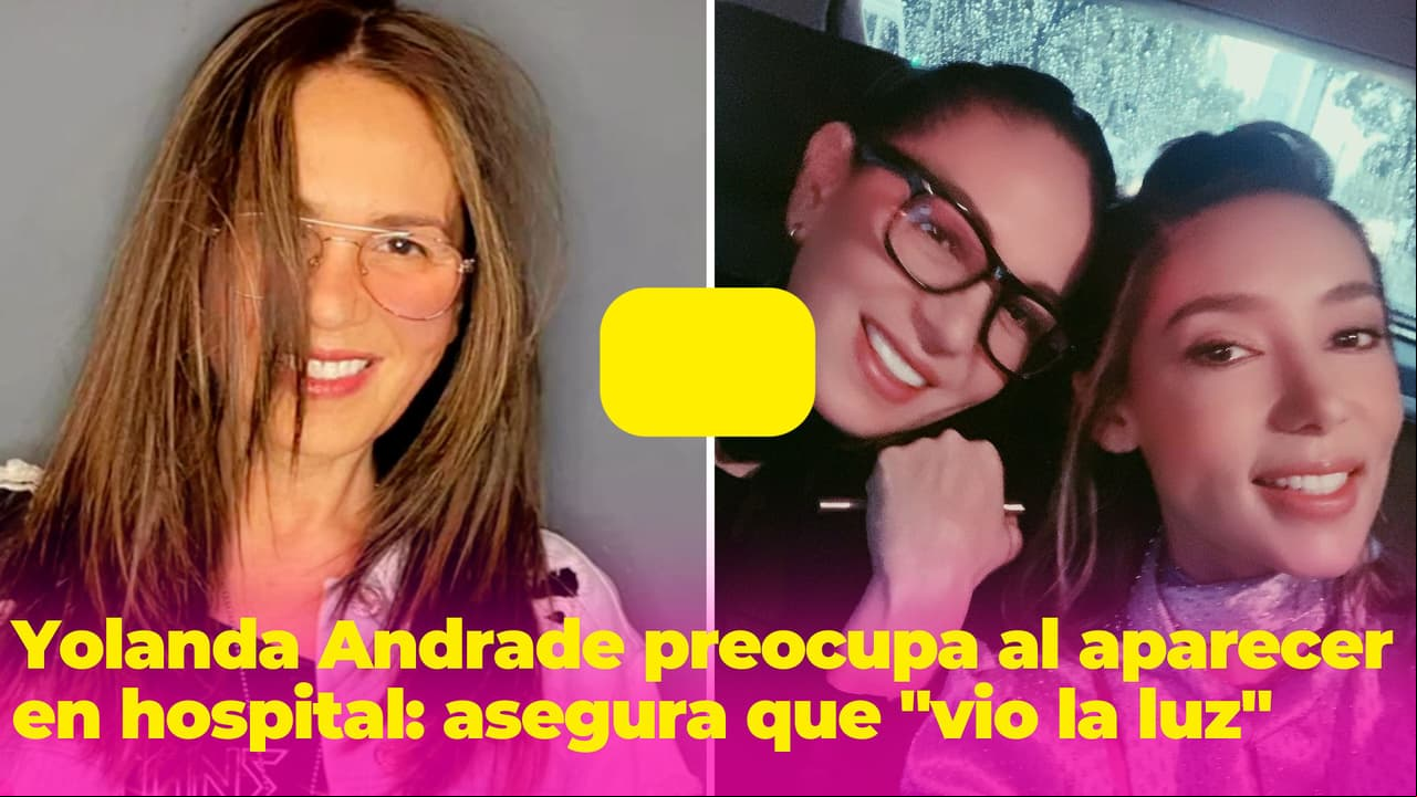 Yolanda Andrade se deja ver desde el hospital y preocupa por su estado de salud: asegura que "vio la luz"