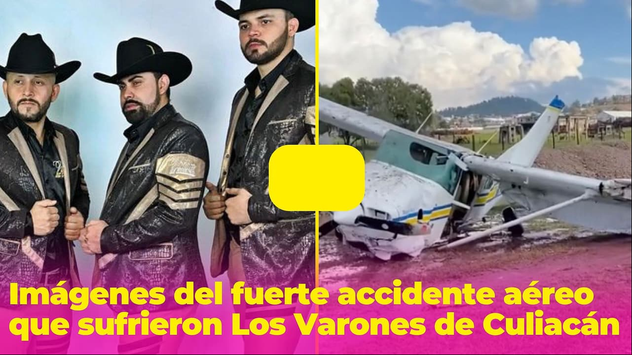 Imágenes del fuerte accidente que sufrieron Los Varones de Culiacán: su avioneta se desplomó