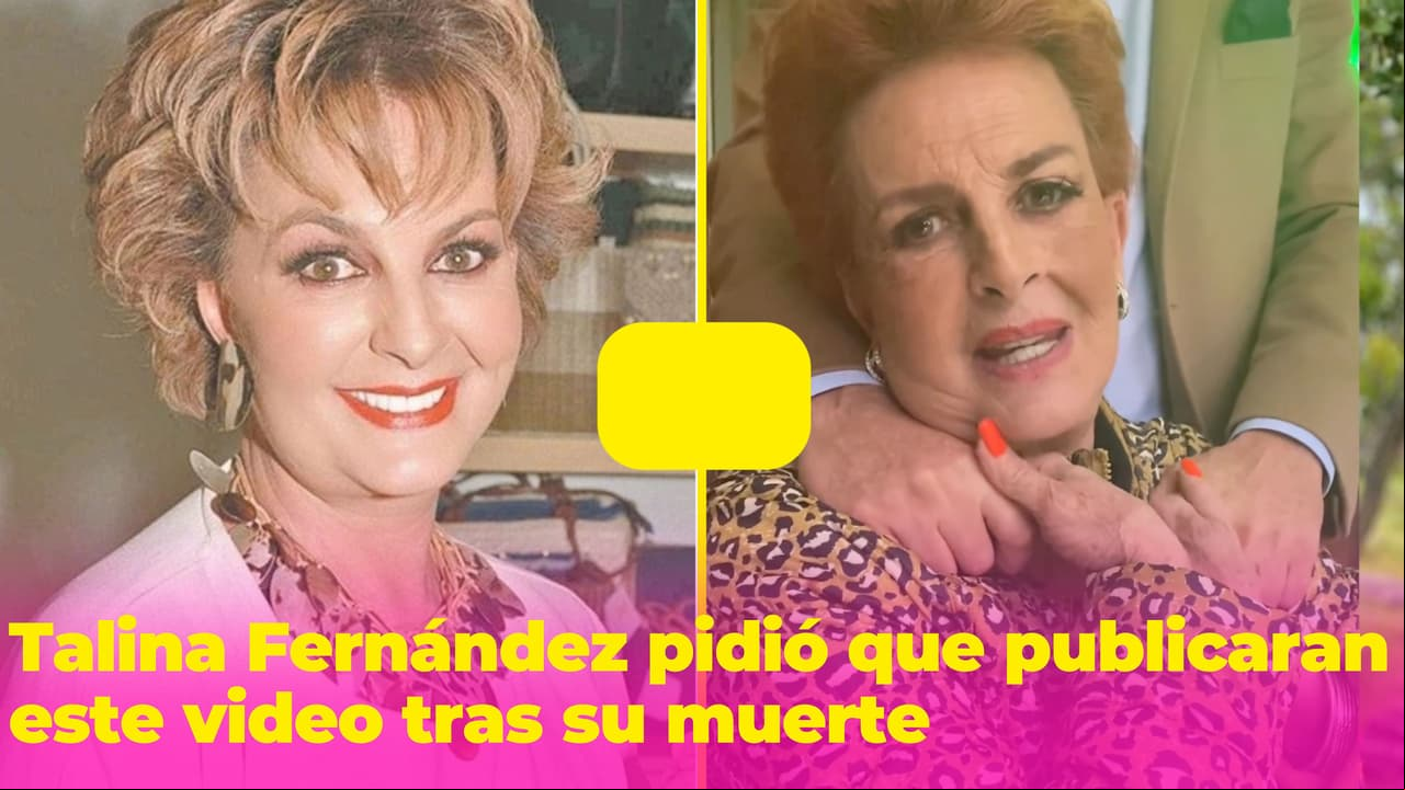 "Súbanlo cuando haya trascendido": Talina Fernández pidió que publicaran este video luego de su muerte