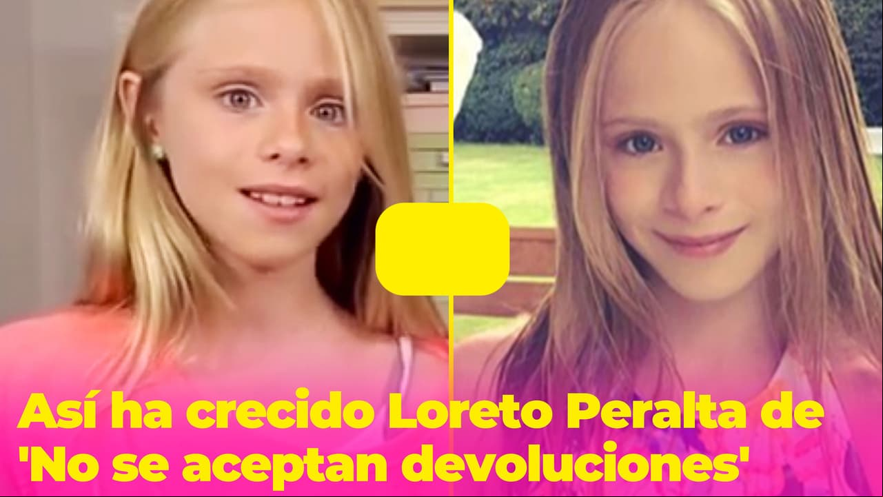 ¡Ya tiene 19 años! Así ha crecido Loreto Peralta, la niña de 'No se aceptan devoluciones’