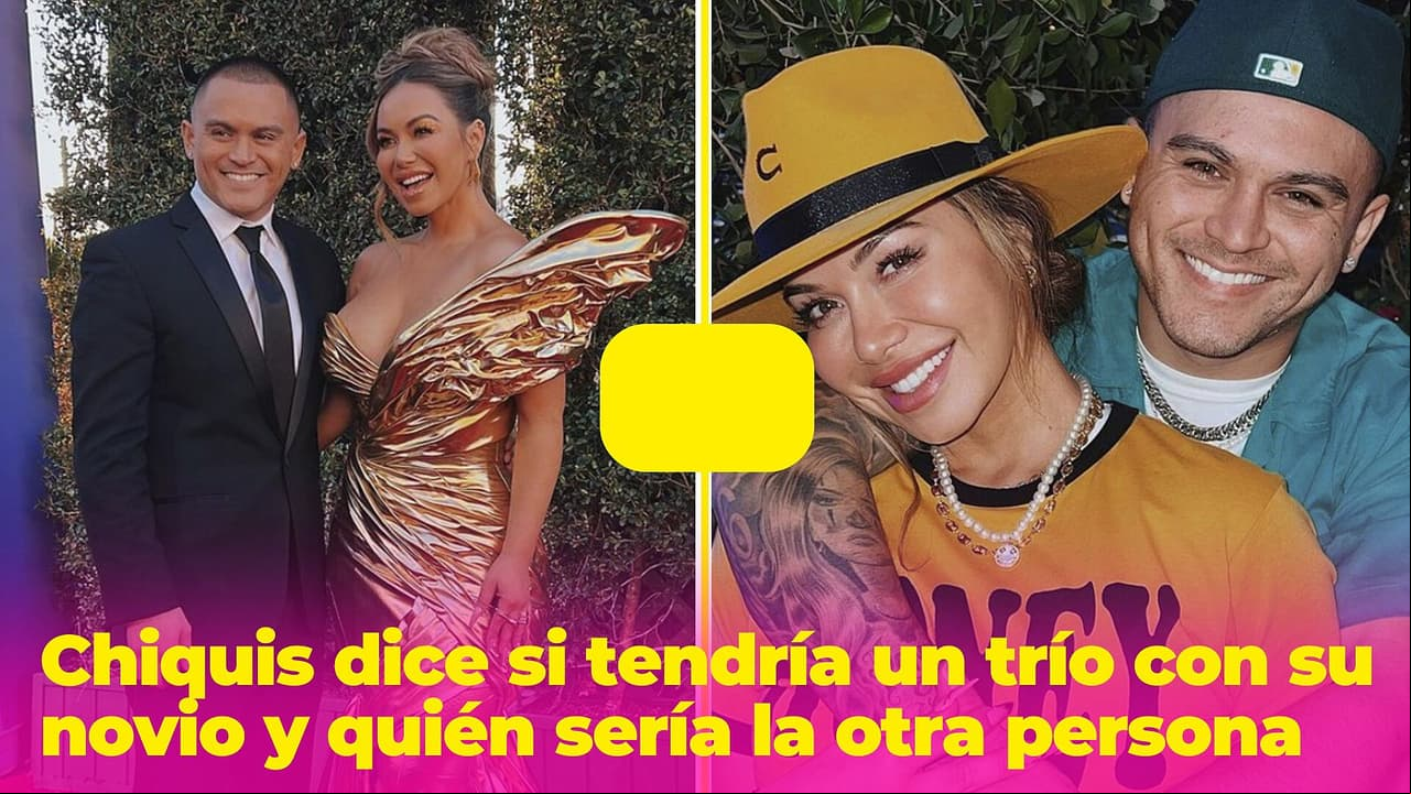Chiquis Rivera revela si tendría un trío con su novio y quién sería la tercera persona