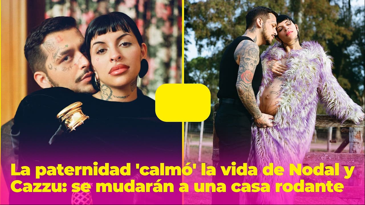 Solo la paternidad pudo calmar la vida de Nodal y Cazzu: sus planes incluyen vivir en una casa rodante