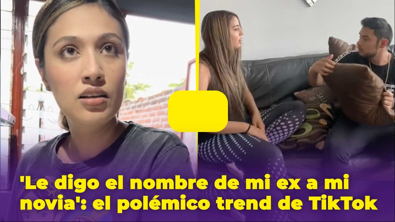'Le digo a mi novia el nombre de mi ex': el trend de TikTok que está rompiendo relaciones