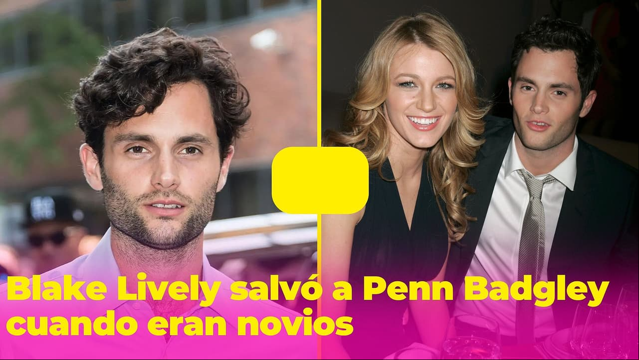 Blake Lively salvó a Penn Badgley cuando eran novios: la fama de 'Gossip Girl' sí afectó al actor