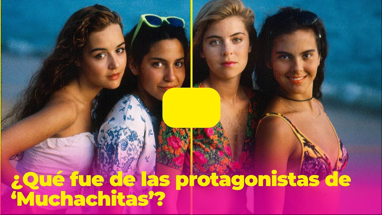 ¿Qué fue de las protagonistas de ‘Muchachitas’? Algunas quedaron en el olvido