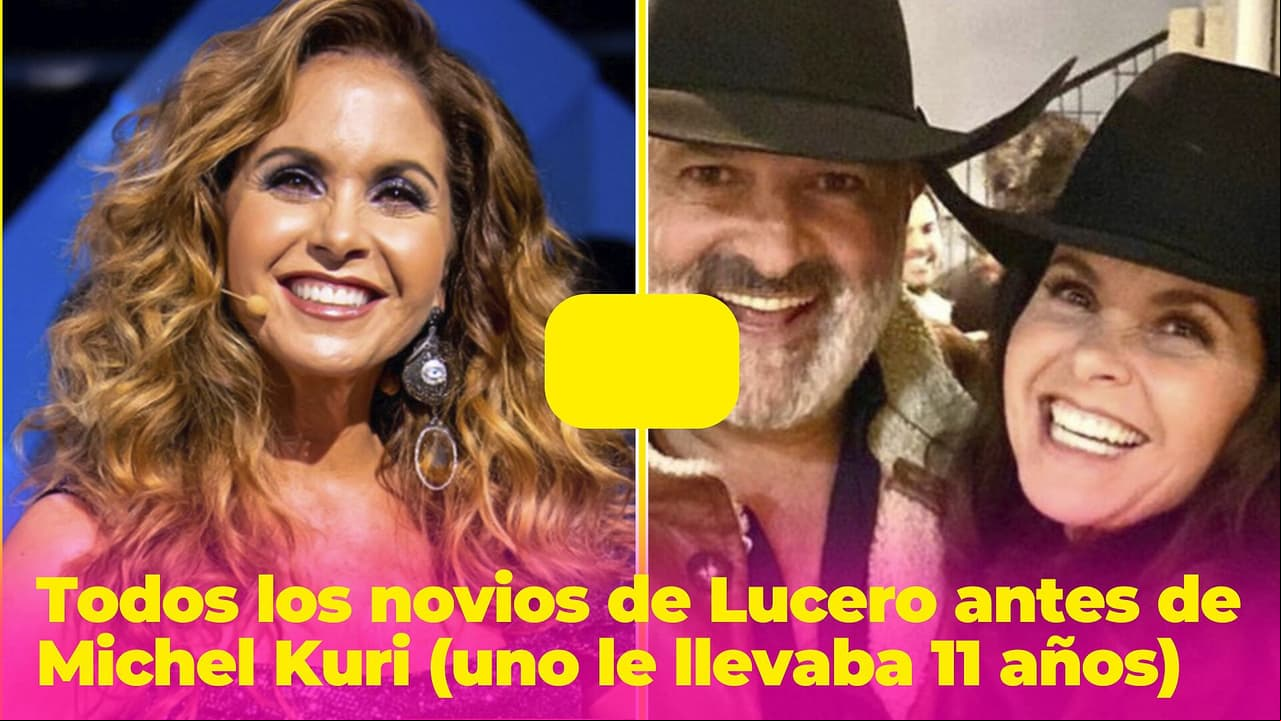 Lucero tuvo estos novios antes de estar con Michel Kuri, uno de ellos le llevaba varios años de diferencia