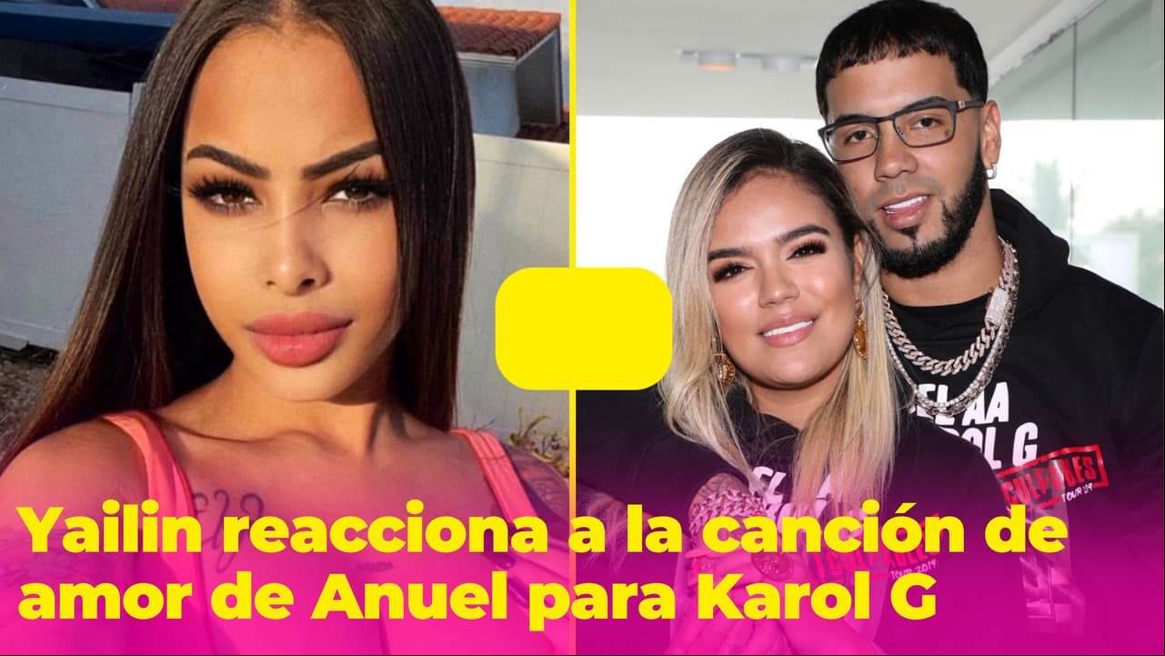 Yailin reacciona a la canción de amor de Anuel para Karol G