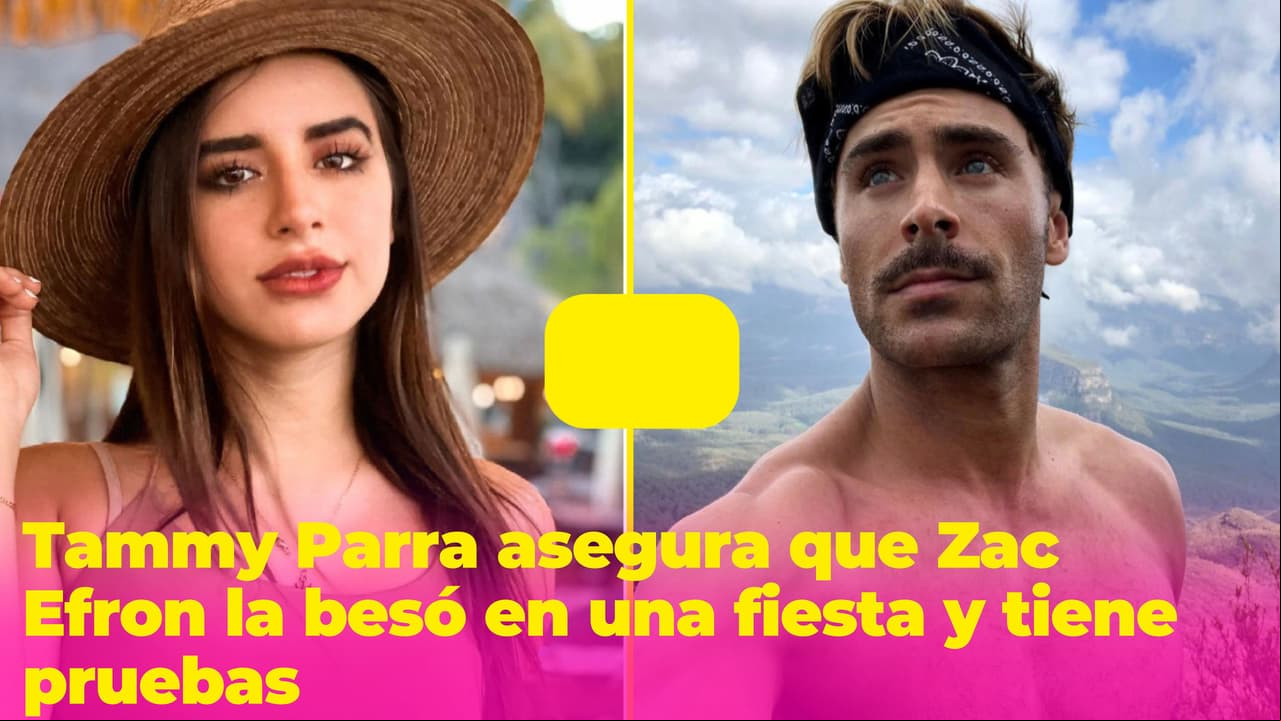Tammy Parra, la famosa 'tiktoker', asegura que Zac Efron la besó en una fiesta y tiene pruebas