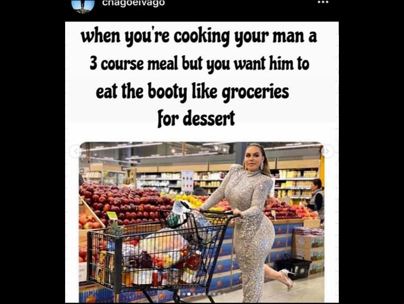 “Cuando cocinas para tu hombre una comida de tres platos, pero quieres que coma ‘el botín’ para el postre”, fue otro de los memes que le gustó a Chiquis.