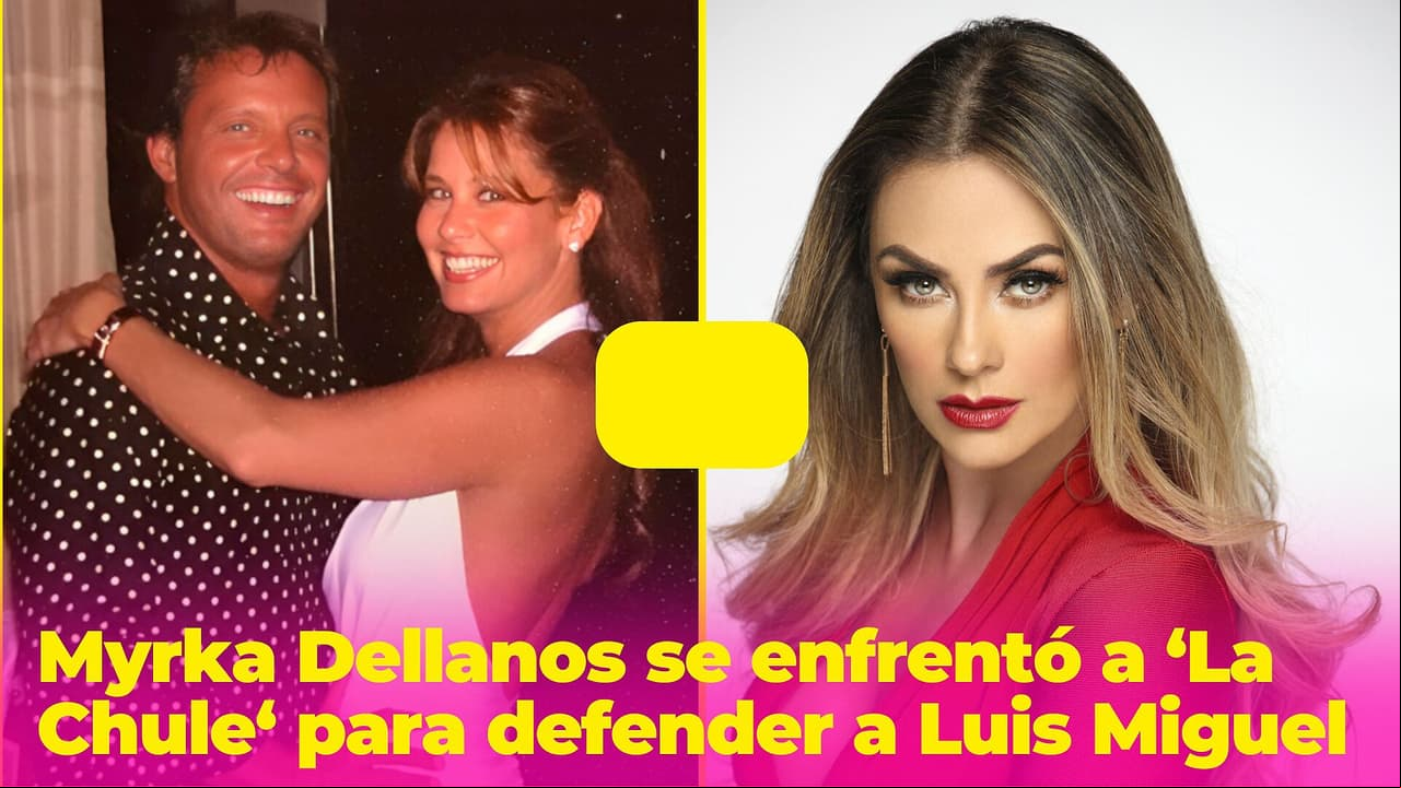 Myrka Dellanos se enfrentó a Aracely Arámbula con tal de defender a Luis Miguel