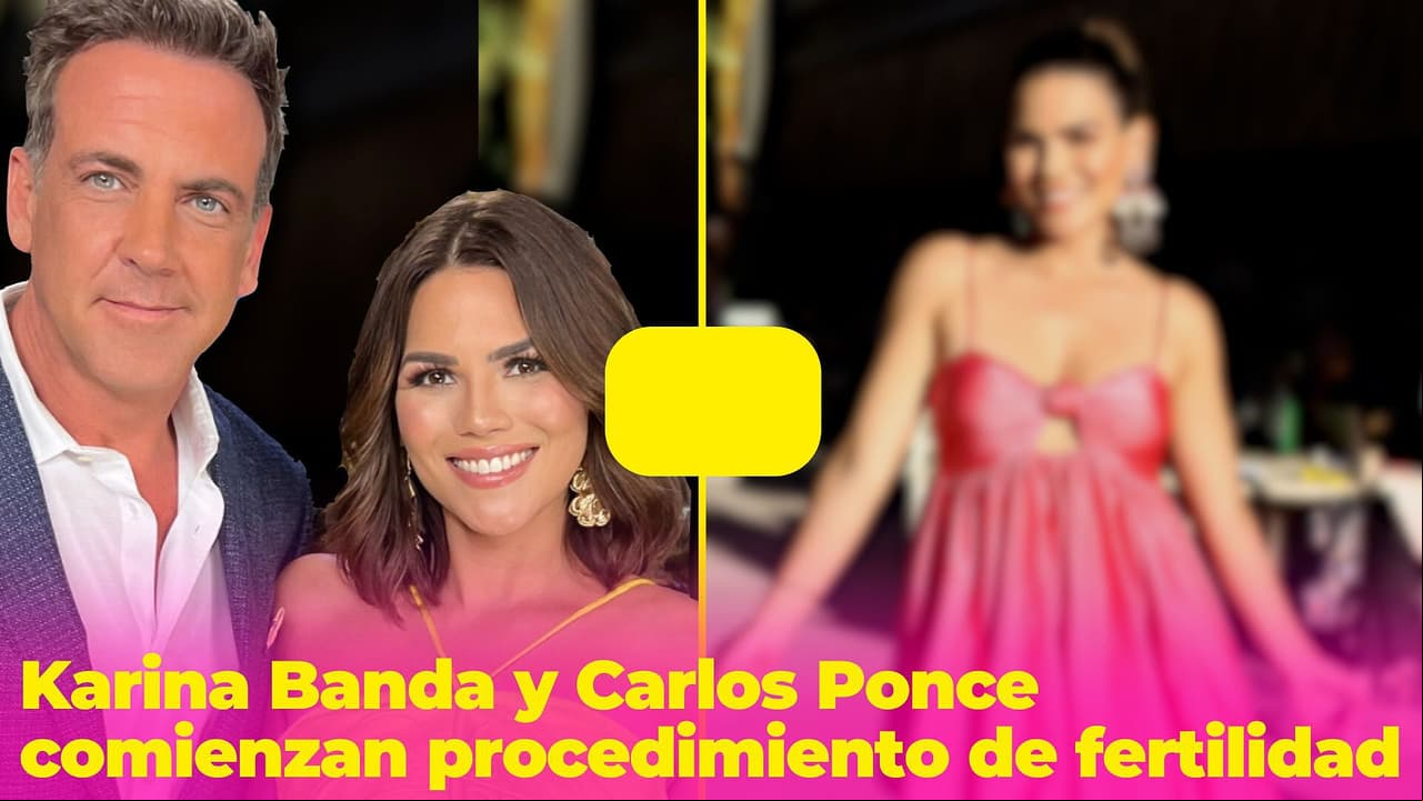 Karina Banda se someterá a un procedimiento de fertilidad para tener hijos con Carlos Ponce