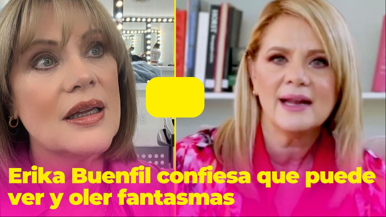 Erika Buenfil confiesa que puede ver fantasmas en su casa