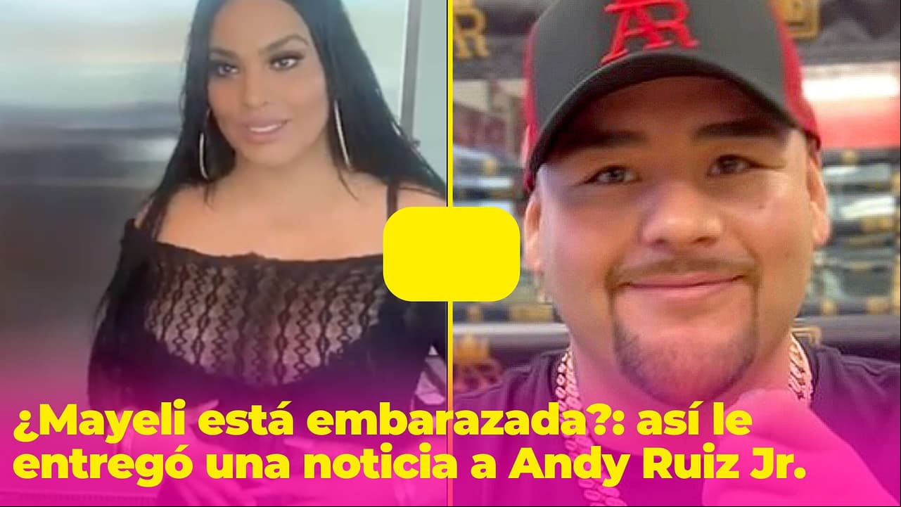 ¿Mayeli está embarazada?: “muy nerviosa” le entregó una noticia a Andy Ruiz Jr.
