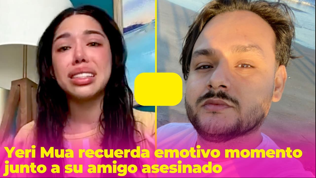 Con gran dolor, Yeri Mua recuerda emotivo momento junto a su querido amigo asesinado