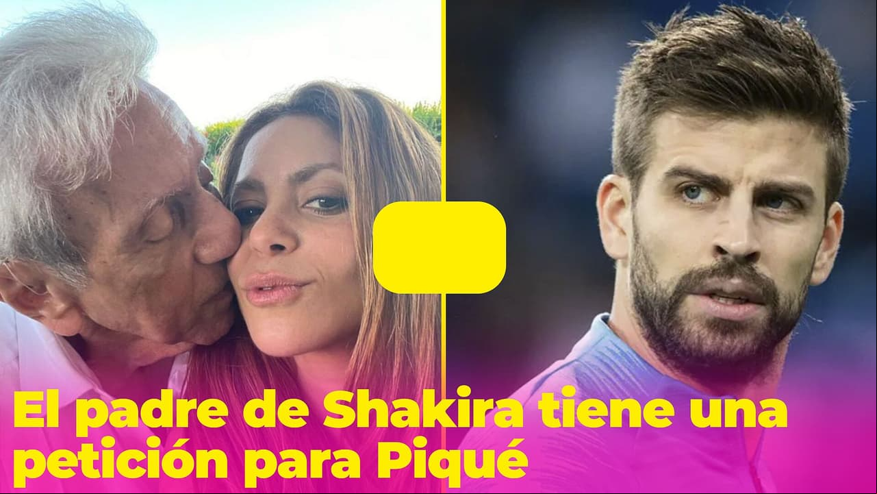 La petición que el padre de Shakira le hizo a Piqué "por el bien de sus hijos"