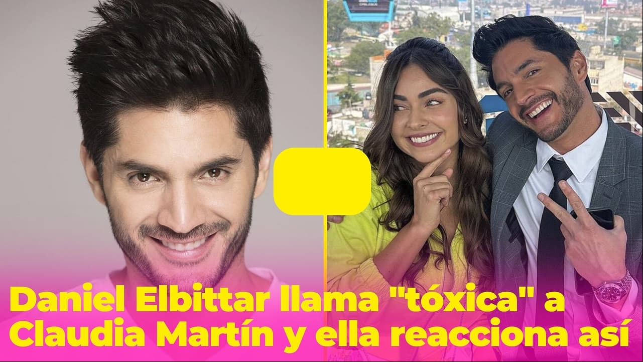 Daniel Elbittar llama "tóxica" a Claudia Martín y ella reacciona de la mejor manera